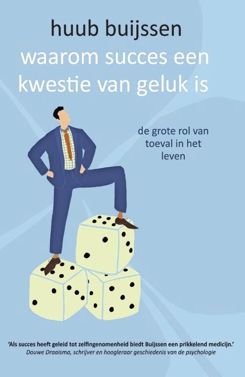 Waarom succes een kwestie van geluk is. Geschreven door Huub Buijssen